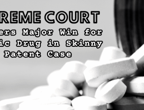 Supreme Court Delivers Major Win for Generic Drugmakers in Skinny Label Patent Case